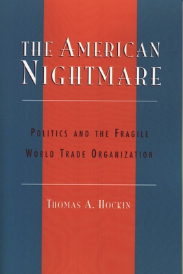The American Nightmare: Politics and the Fragil... 0739105256 Book Cover