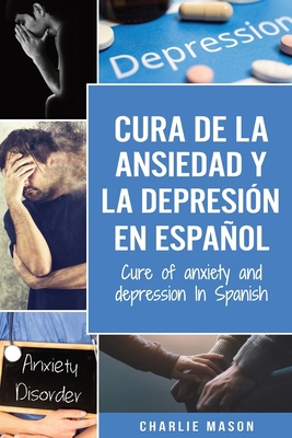 Cura de la ansiedad y la depresi?n En espa?ol/ ... [Spanish] 191354074X Book Cover