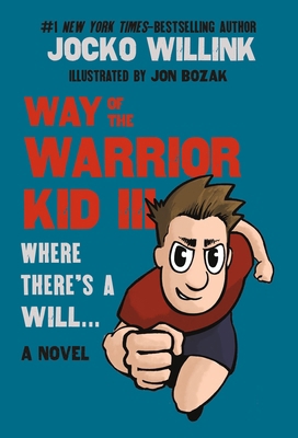 Way of the Warrior Kid III: Where There's a Wil... 1250379652 Book Cover