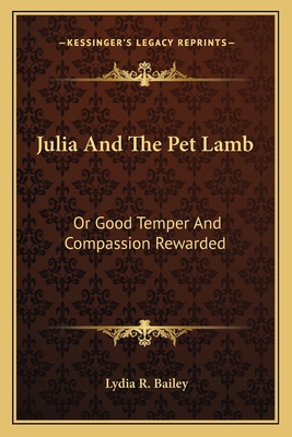 Julia And The Pet Lamb: Or Good Temper And Comp... 116371190X Book Cover