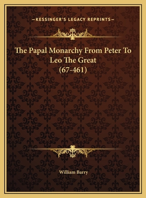 The Papal Monarchy From Peter To Leo The Great ... 1169506666 Book Cover