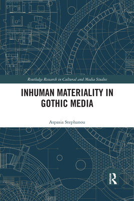 Inhuman Materiality in Gothic Media 1032178124 Book Cover