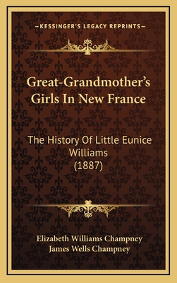 Great-Grandmother's Girls In New France: The Hi... 116665026X Book Cover