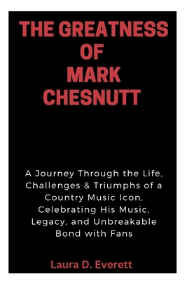 The Greatness of Mark Chesnutt: A Journey Throu...            Book Cover