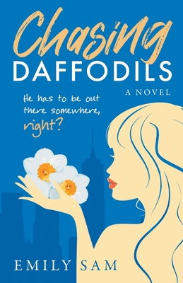 Chasing Daffodils: He has to be out there somew... 1737026406 Book Cover
