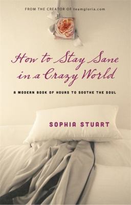 How to Stay Sane in a Crazy World: A Modern Boo... 1401944108 Book Cover