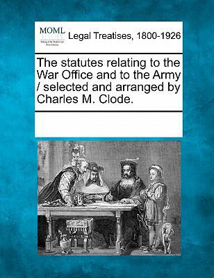 The Statutes Relating to the War Office and to ... 1241088608 Book Cover