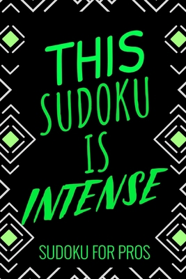 This Sudoku Is Intense: 300 Ridiculously HARD S... 1673316255 Book Cover