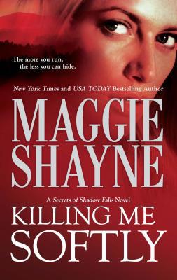 Killing Me Softly (Secrets of Shadow Falls, 1) 0778327930 Book Cover