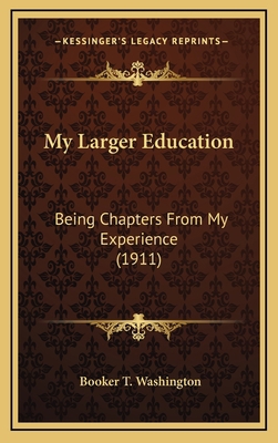 My Larger Education: Being Chapters From My Exp... 1164369180 Book Cover