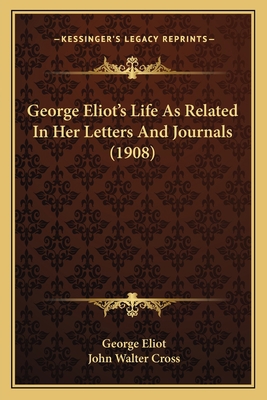 George Eliot's Life As Related In Her Letters A... 1166048314 Book Cover