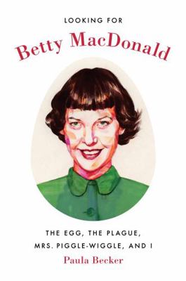 Looking for Betty MacDonald: The Egg, the Plagu... 0295999365 Book Cover