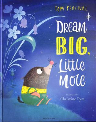 Dream Big, Little Mole 1408892812 Book Cover