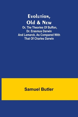 Evolution, Old & New; Or, the Theories of Buffo... 9355340222 Book Cover