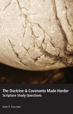 The Doctrine & Covenants Made Harder: Scripture... 0983963630 Book Cover