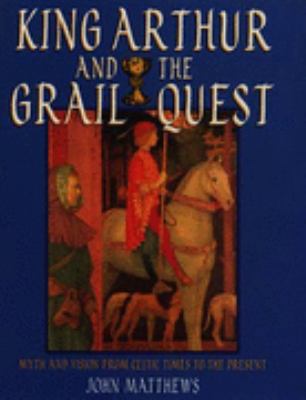 King Arthur and the Grail Quest: Myth and Visio... 0713724374 Book Cover