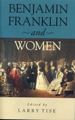 Benjamin Franklin and Women 0271020350 Book Cover