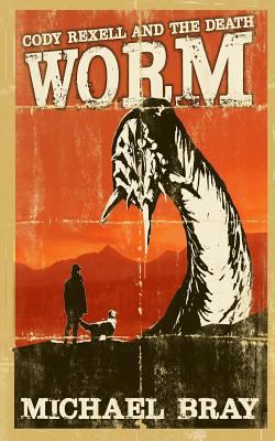 Cody Rexell and the Death Worm 1514802279 Book Cover