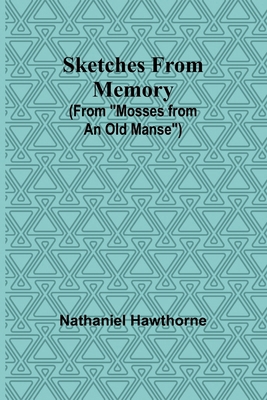 Sketches from Memory (From "Mosses from an Old ... 9357959661 Book Cover