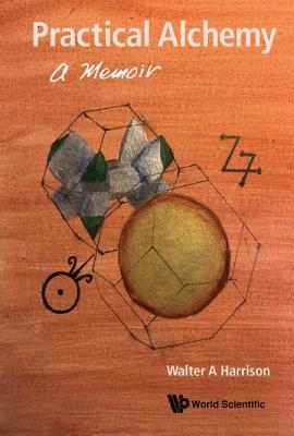 Practical Alchemy: A Memoir 9813278315 Book Cover