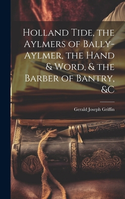 Holland Tide, the Aylmers of Bally-Aylmer, the ... 1020092718 Book Cover