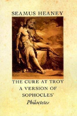 The Cure at Troy: A Version of Sophocles' Philo... 0374522898 Book Cover