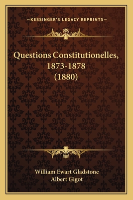 Questions Constitutionelles, 1873-1878 (1880) [French] 1167640926 Book Cover