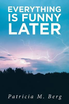 Everything is Funny Later 1643496875 Book Cover