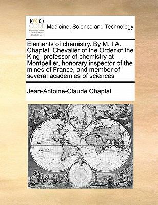 Elements of Chemistry. by M. I.A. Chaptal, Chev... 1171441517 Book Cover
