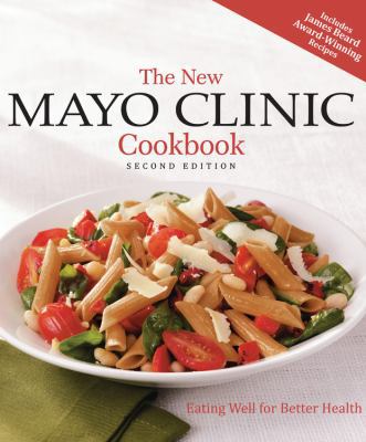 The New Mayo Clinic Cookbook 2nd Edition: Eatin... 1603202218 Book Cover
