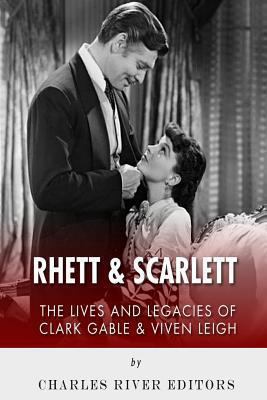 Rhett & Scarlett: The Lives and Legacies of Cla... 1494286203 Book Cover