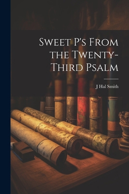 Sweet P's From the Twenty-third Psalm 1022750550 Book Cover