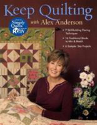 Keep Quilting with Alex Anderson B077Y81J7H Book Cover