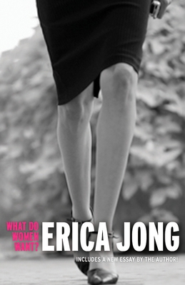 What Do Women Want?: Essays by Erica Jong 1585425540 Book Cover