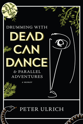 Drumming with Dead Can Dance: And Parallel Adve... 1636280730 Book Cover
