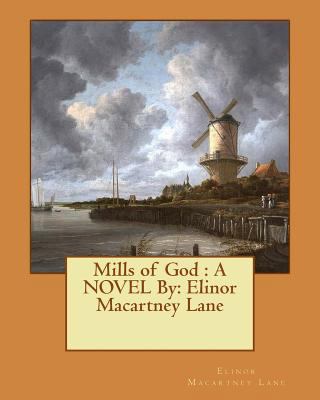 Mills of God: A NOVEL By: Elinor Macartney Lane 1533637725 Book Cover