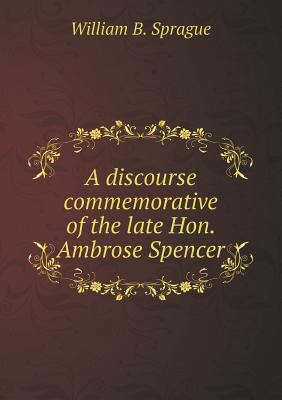 A discourse commemorative of the late Hon. Ambr... 551854751X Book Cover