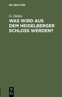 Was wird aus dem Heidelberger Schloß werden? [German] 3111090175 Book Cover