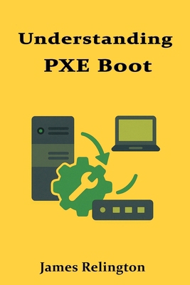 Understanding PXE Boot: Deployment, Imaging, an... B0F9T86Y8V Book Cover