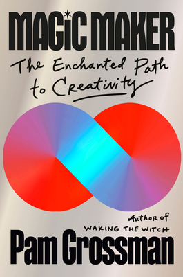 Magic Maker: The Enchanted Path to Creativity 0593832361 Book Cover