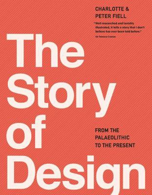 The Story of Design: From the Palaeolithic to t... 1783130172 Book Cover