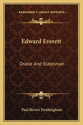 Edward Everett: Orator and Statesman 1163134414 Book Cover