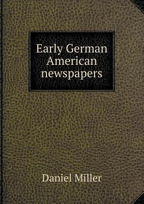 Early German American newspapers 5518872135 Book Cover