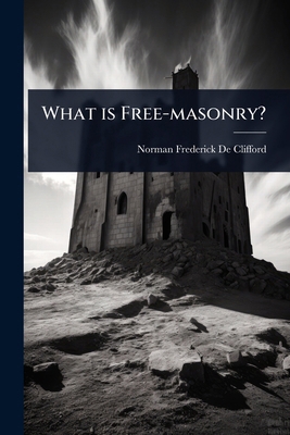 What is Free-masonry? 1024062104 Book Cover