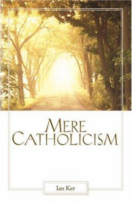 Mere Catholicism B00K7NC7W4 Book Cover