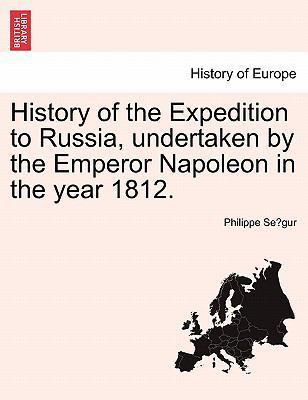 History of the Expedition to Russia, Undertaken... 1241427127 Book Cover