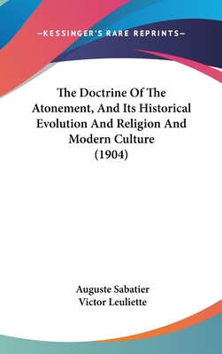 The Doctrine Of The Atonement, And Its Historic... 1436514711 Book Cover