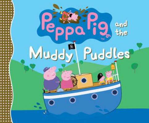 Peppa Pig and the Muddy Puddles 0763672262 Book Cover