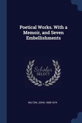 Poetical Works. With a Memoir, and Seven Embell... 1376948265 Book Cover