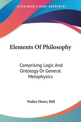 Elements Of Philosophy: Comprising Logic And On... 1430446404 Book Cover